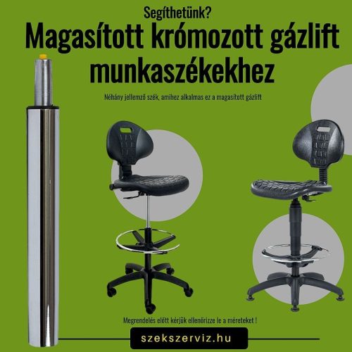 Magasított krómozott gázlift, gázteleszkóp munkaszékekhez, 110 kg teherbírással